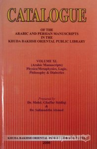 CATALOGUE, OF THE ARABIC AND PERSIAN MANUSCRIPTS IN THE KHUDA BAKHSH ORIENTAL PUBLIC LIBRARY, VOLUME XL (Arabic Manuscripts) Physics- Metaphysics- Logic- Philosophy & Dialectics, Prepared By Dr. Mohd. Ghaffar Siddiqi & Dr. Salimuddin Ahmad, چاپ هند, (MZ2118)