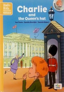 Charlie and the Queen's hat, Sue Finnie - Daniele Bourdais - Yannick Robert, (HZ1265)